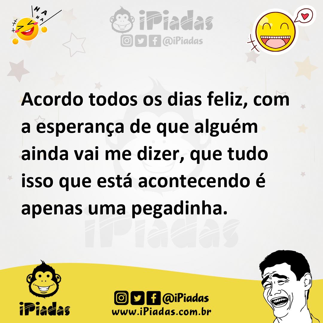 Ilustração de Acordo todos os dias feliz, com a esperança de que alguém ainda vai me... no iPiadas