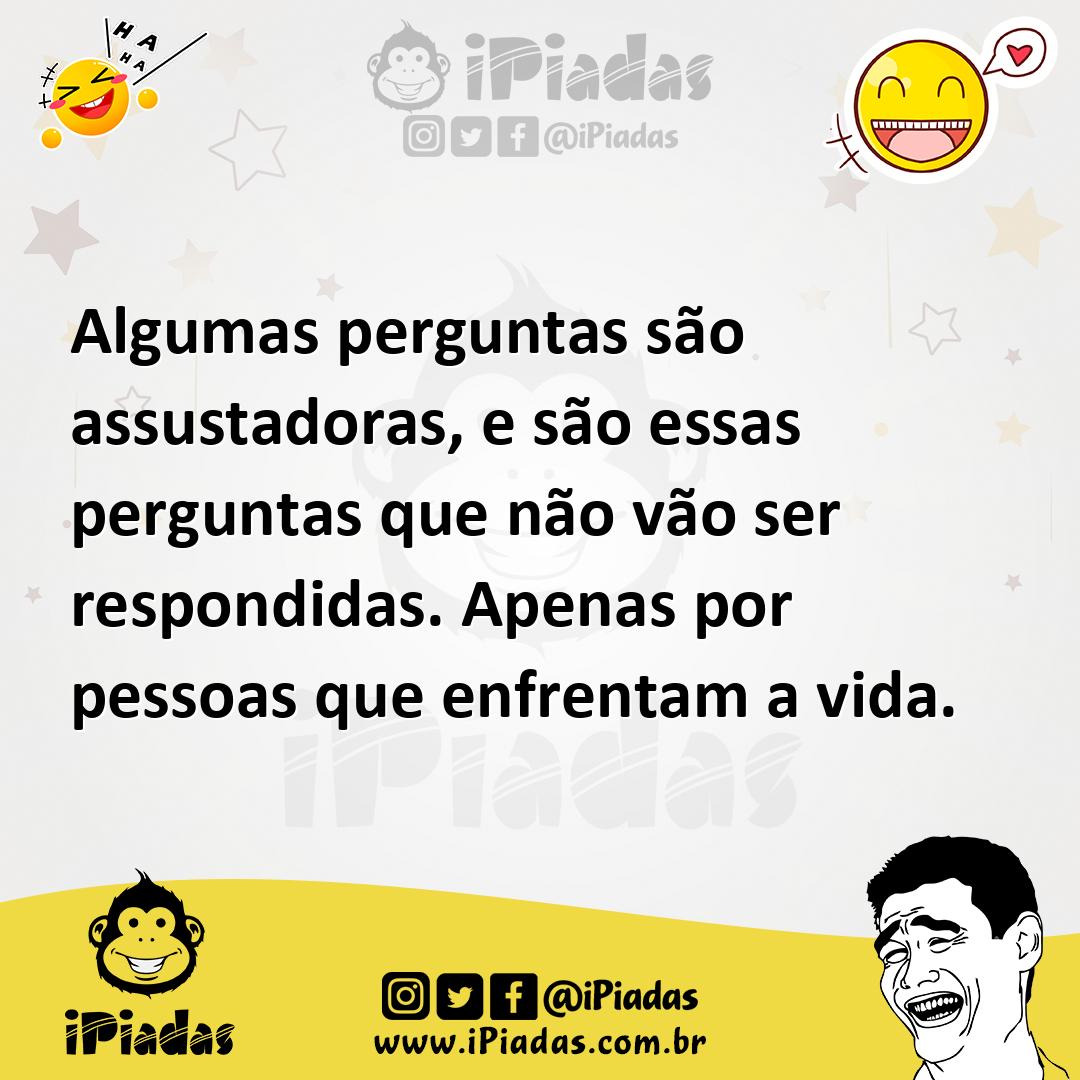 Ilustração de Algumas perguntas são assustadoras, e são essas perguntas que não vão... no iPiadas