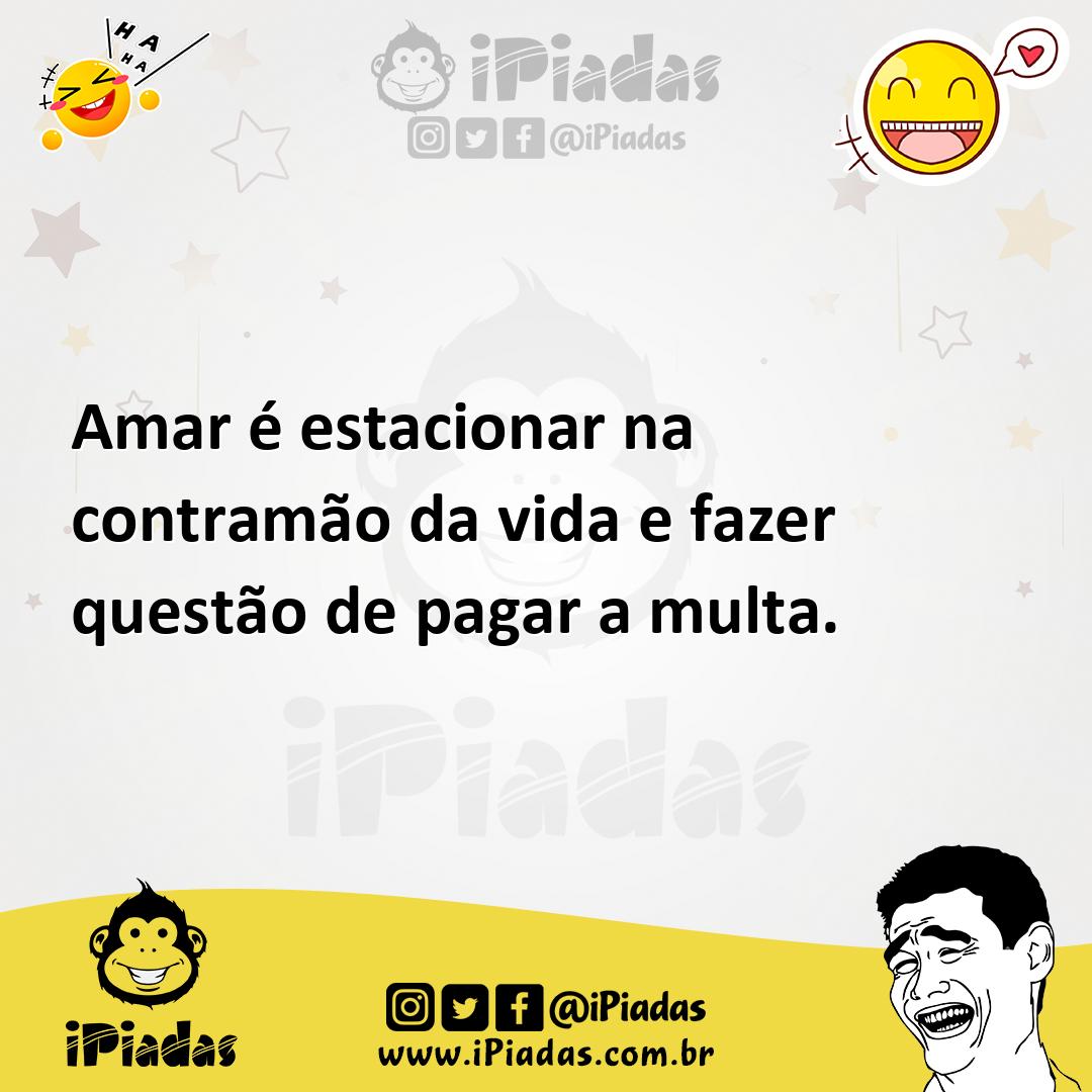 Ilustração de Amar é estacionar na contramão da vida e fazer questão de pagar a mult... no iPiadas