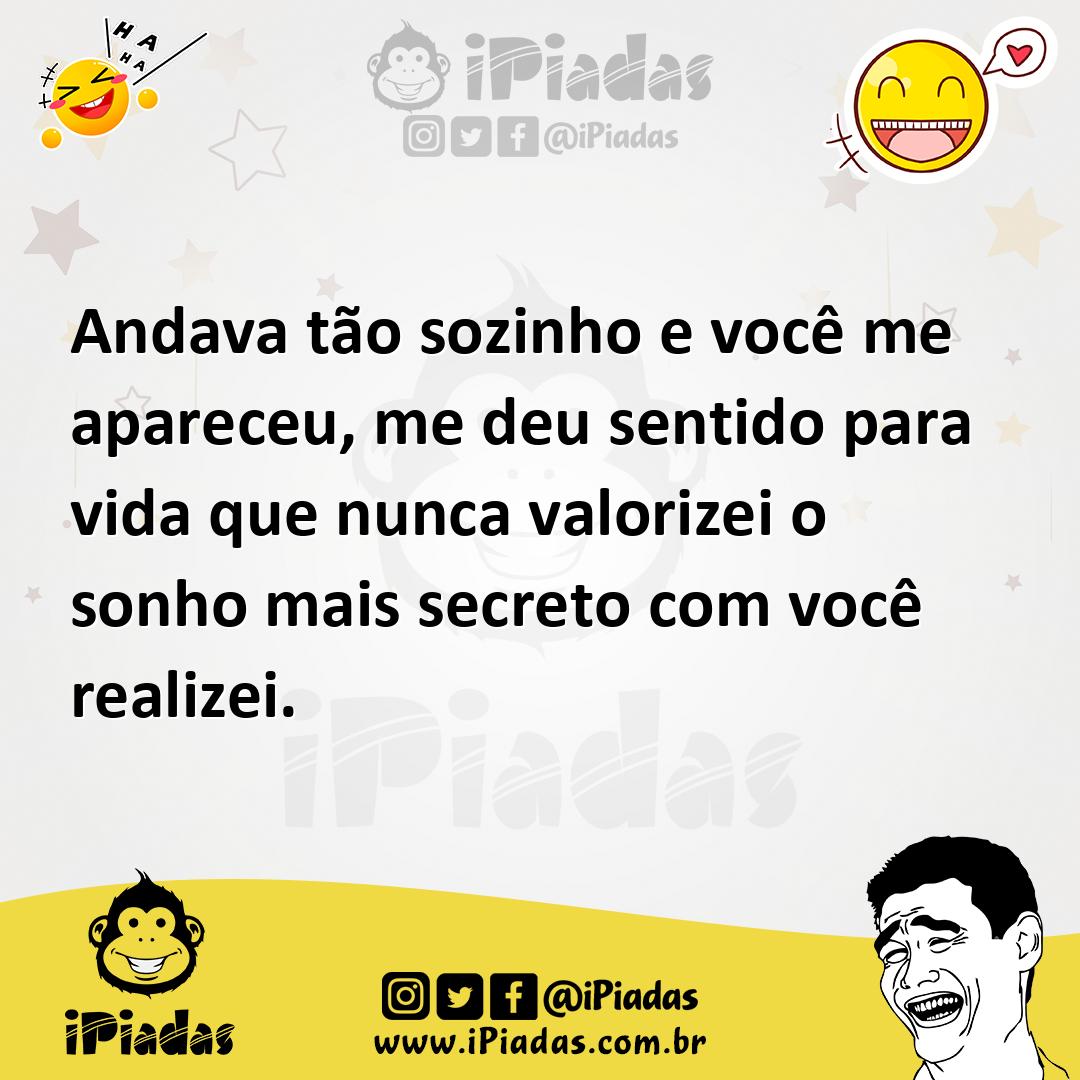 Ilustração de Andava tão sozinho e você me apareceu, me deu sentido para vida que nu... no iPiadas