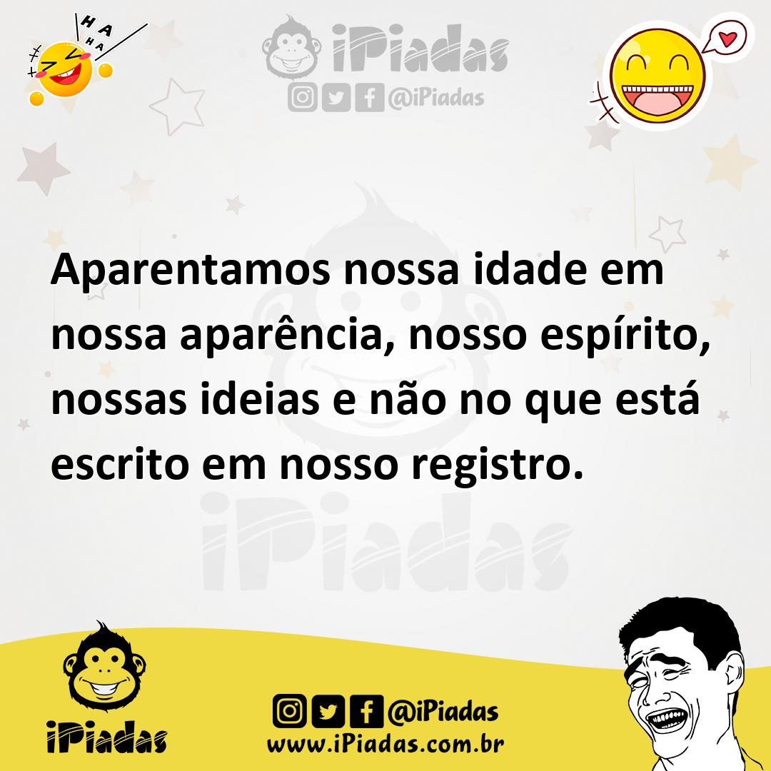 Ilustração de Aparentamos nossa idade em nossa aparência, nosso espírito, nossas ide... no iPiadas