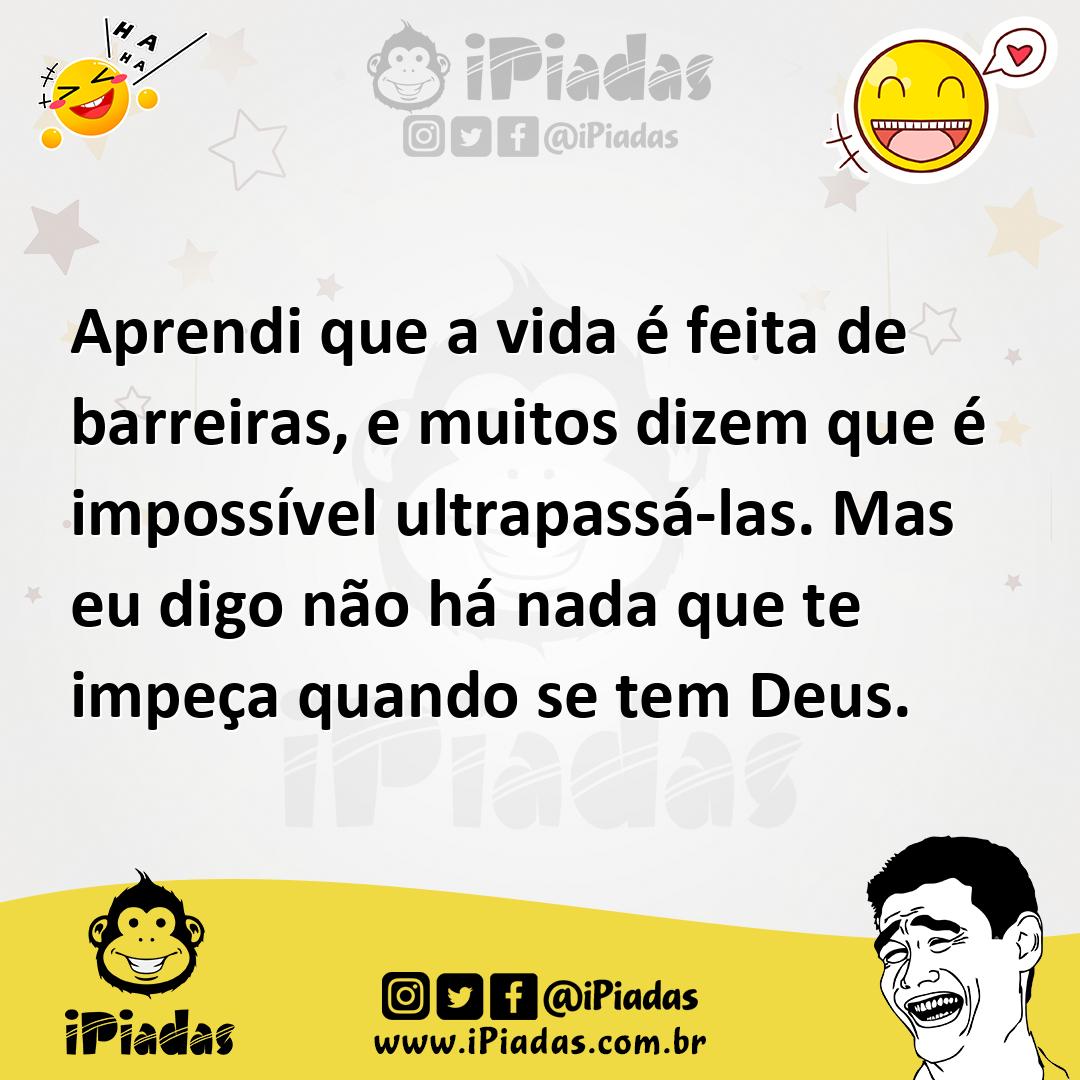 Ilustração de Aprendi que a vida é feita de barreiras, e muitos dizem que é impossív... no iPiadas