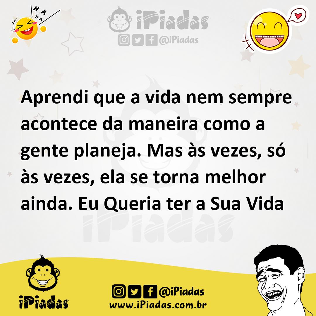 Ilustração de Aprendi que a vida nem sempre acontece da maneira como a gente planeja... no iPiadas