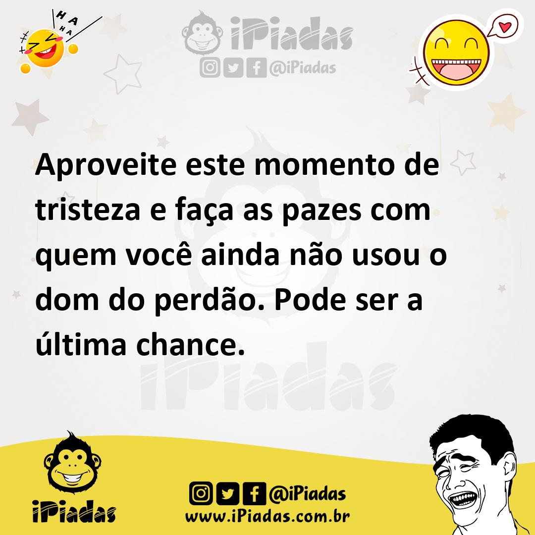 Ilustração de Aproveite este momento de tristeza e faça as pazes com quem você ainda... no iPiadas