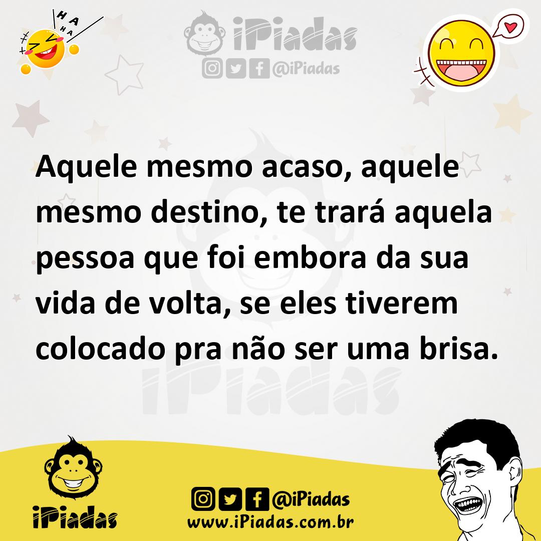 Ilustração de Aquele mesmo acaso, aquele mesmo destino, te trará aquela pessoa que f... no iPiadas