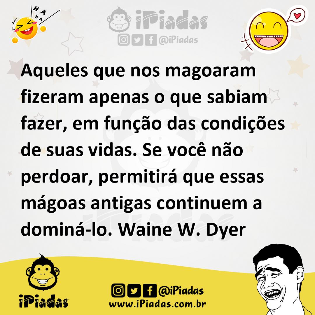Ilustração de Aqueles que nos magoaram fizeram apenas o que sabiam fazer, em função... no iPiadas