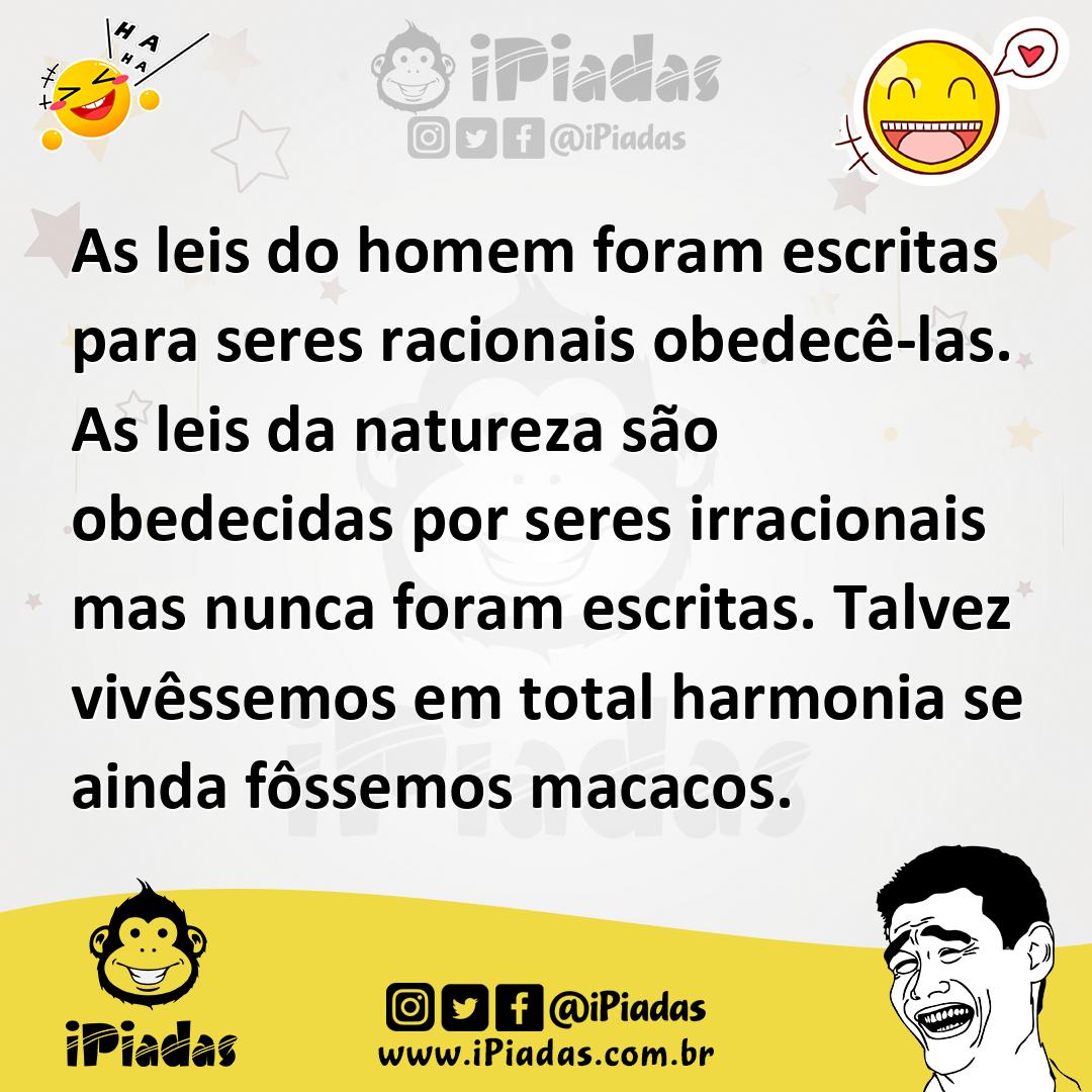 Ilustração de As leis do homem foram escritas para seres racionais obedecê-las. As l... no iPiadas