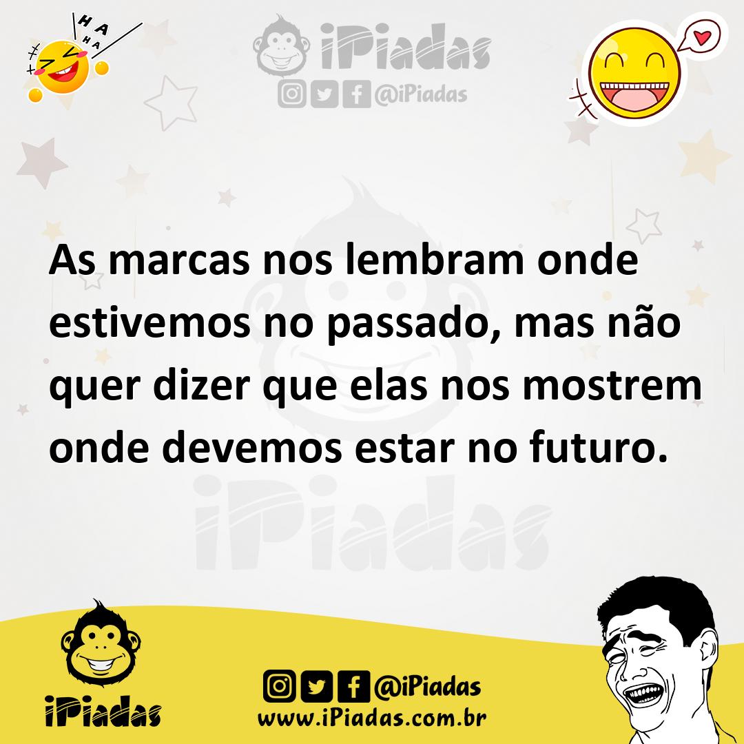 Ilustração de As marcas nos lembram onde estivemos no passado, mas não quer dizer qu... no iPiadas