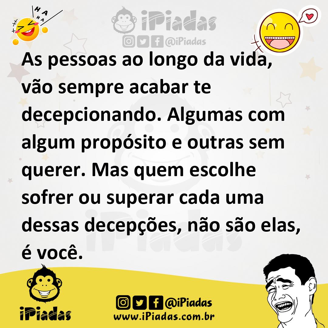 Ilustração de As pessoas ao longo da vida, vão sempre acabar te decepcionando. Algum... no iPiadas