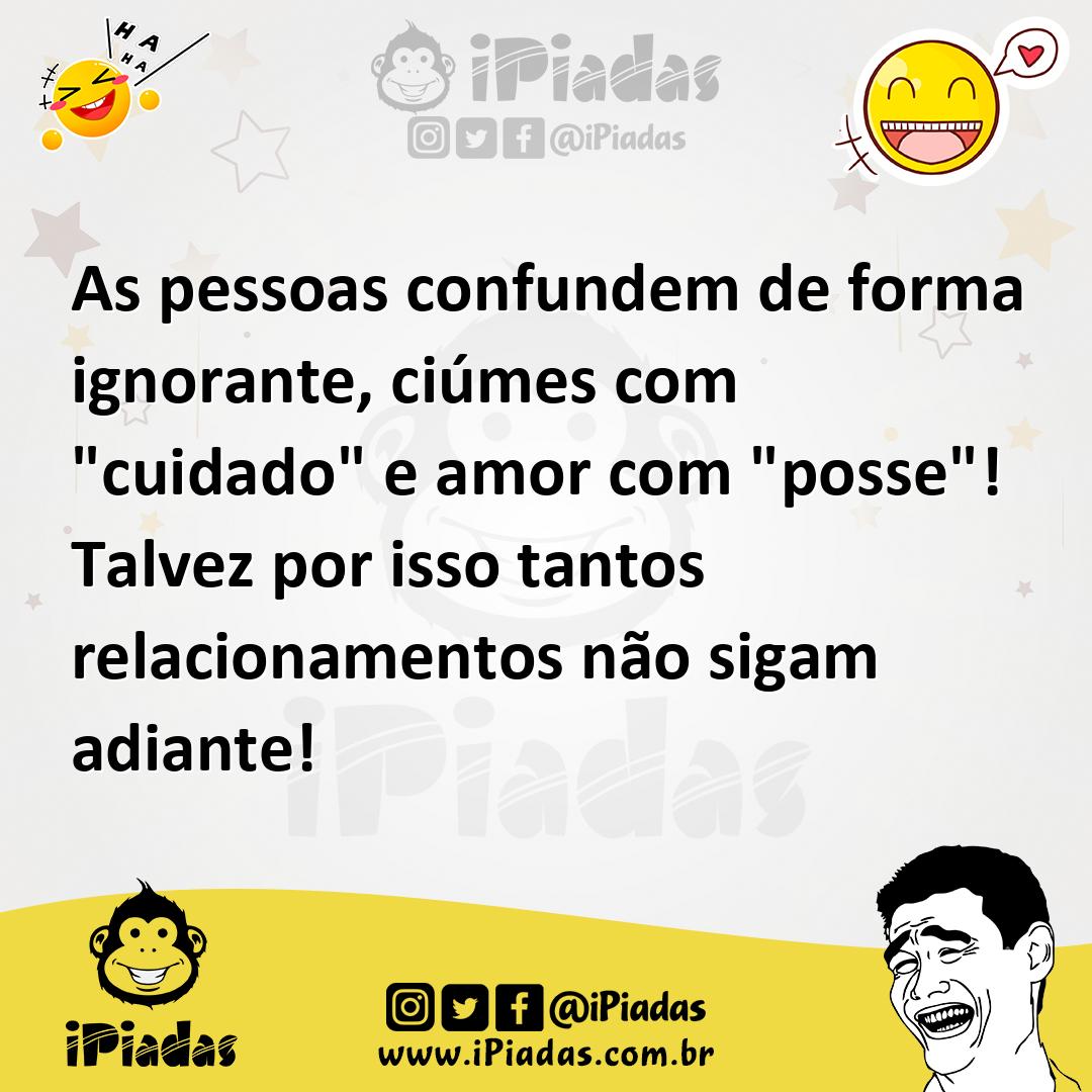 Ilustração de As pessoas confundem de forma ignorante, ciúmes com "cuidado" e amor c... no iPiadas