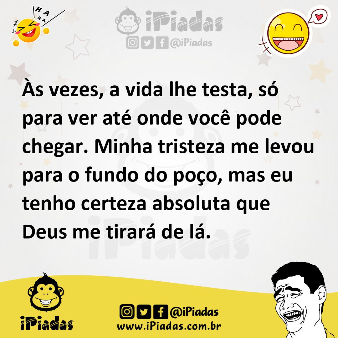 Ilustração de Às vezes, a vida lhe testa, só para ver até onde você pode chegar. Min... no iPiadas