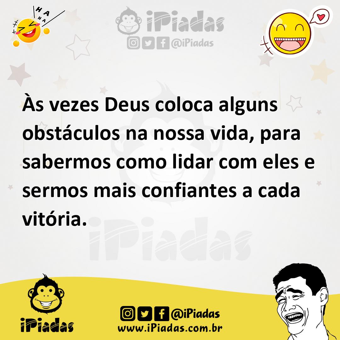 Ilustração de Às vezes Deus coloca alguns obstáculos na nossa vida, para sabermos co... no iPiadas