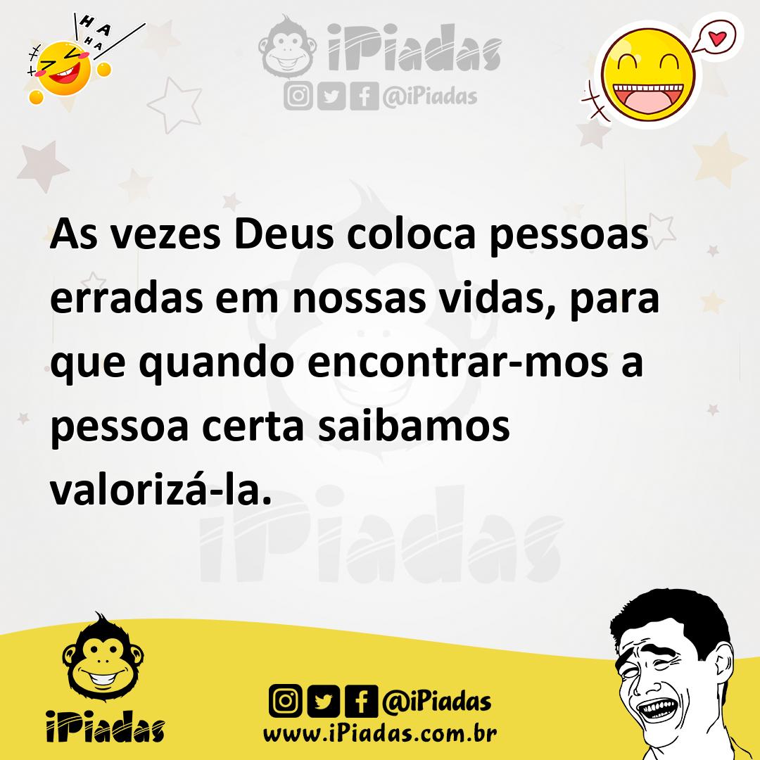 Ilustração de As vezes Deus coloca pessoas erradas em nossas vidas, para que quando... no iPiadas
