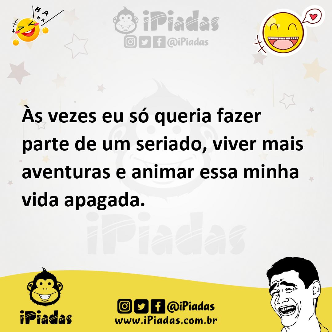 Ilustração de Às vezes eu só queria fazer parte de um seriado, viver mais aventuras... no iPiadas