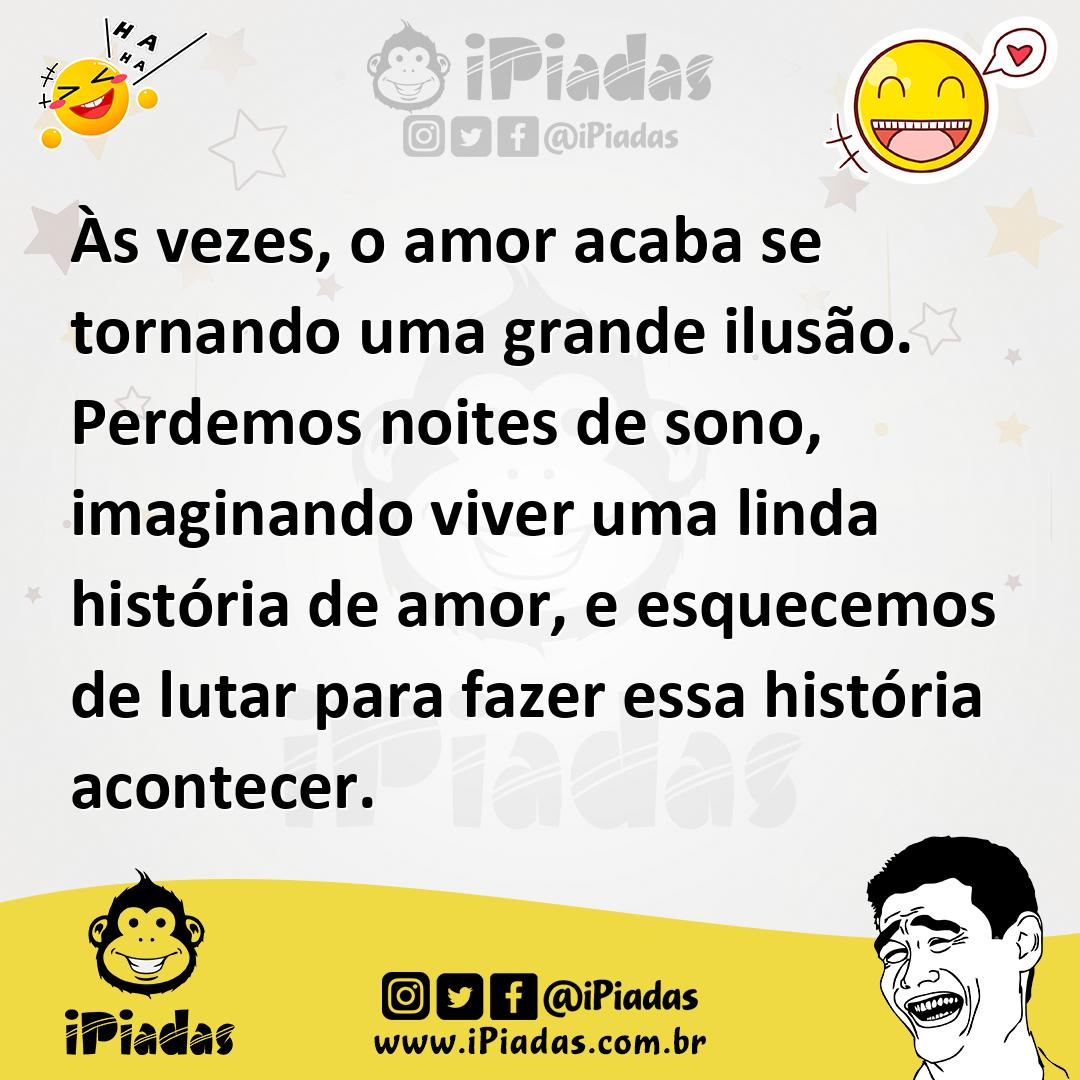 Ilustração de Às vezes, o amor acaba se tornando uma grande ilusão. Perdemos noites... no iPiadas