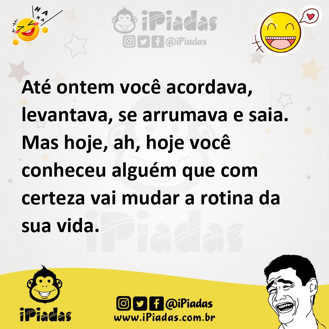 Ilustração de Até ontem você acordava, levantava, se arrumava e saia. Mas hoje, ah,... no iPiadas