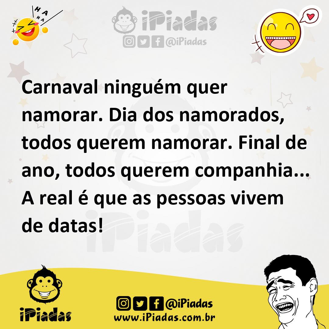 Ilustração de Carnaval ninguém quer namorar. Dia dos namorados, todos querem namorar... no iPiadas