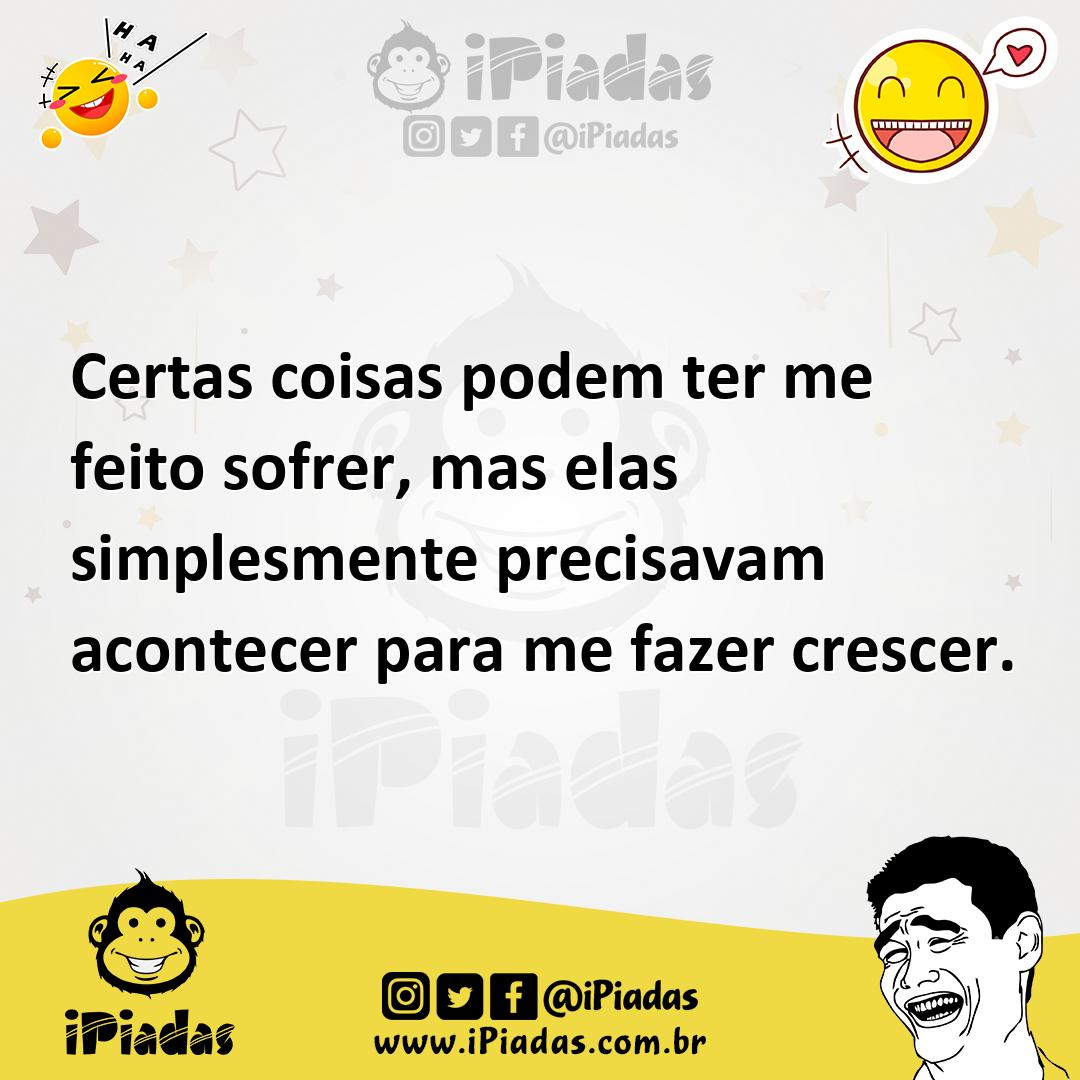 Ilustração de Certas coisas podem ter me feito sofrer, mas elas simplesmente precisa... no iPiadas