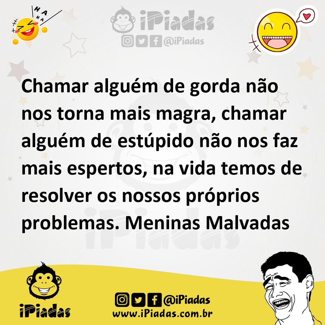 Ilustração de Chamar alguém de gorda não nos torna mais magra, chamar alguém de estú... no iPiadas