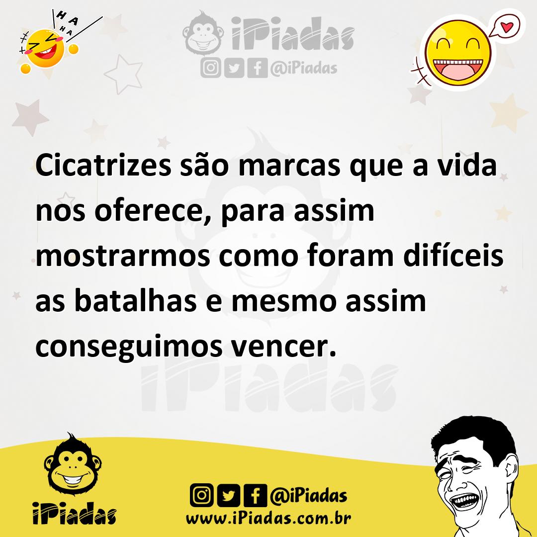 Ilustração de Cicatrizes são marcas que a vida nos oferece, para assim mostrarmos co... no iPiadas