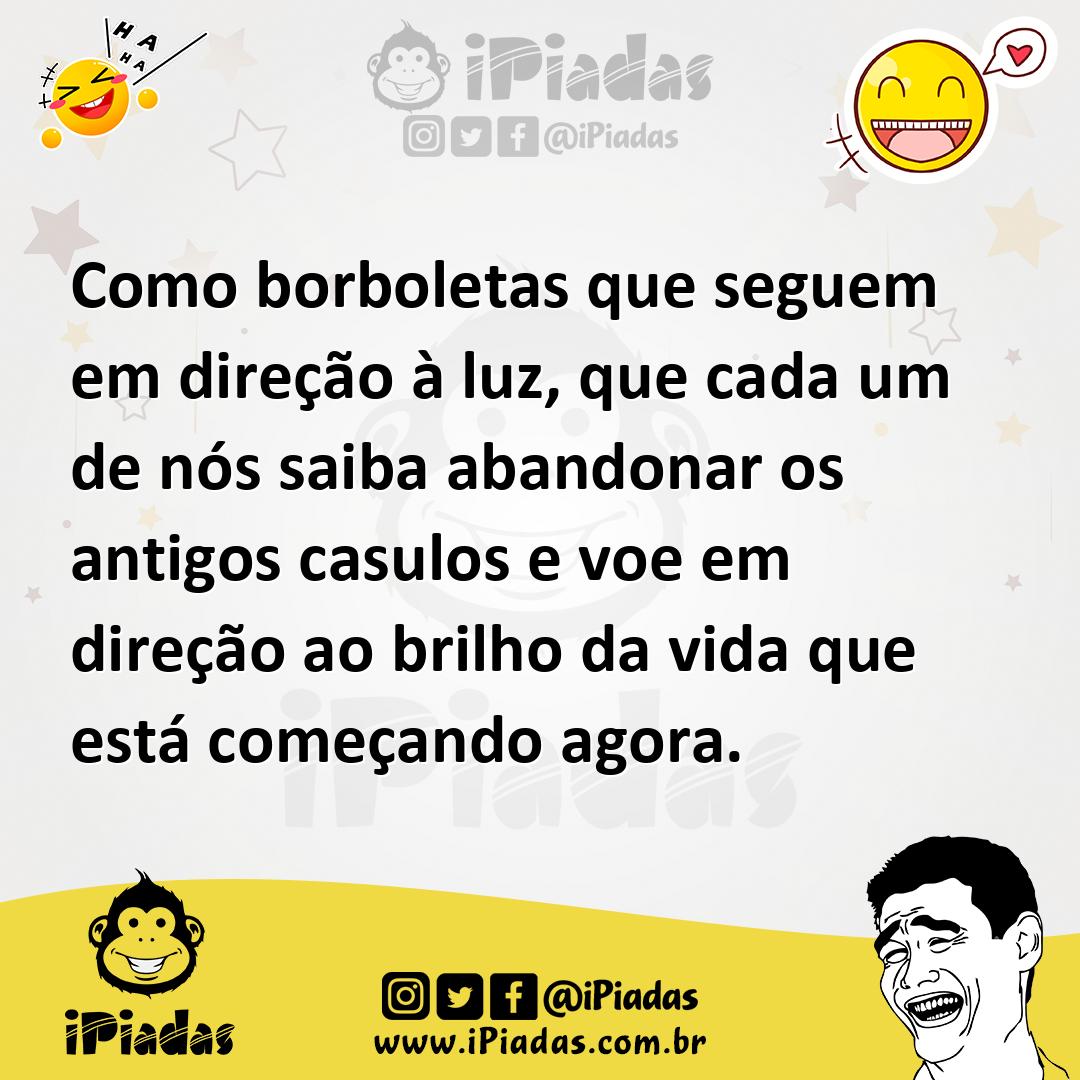 Ilustração de Como borboletas que seguem em direção à luz, que cada um de nós saiba... no iPiadas