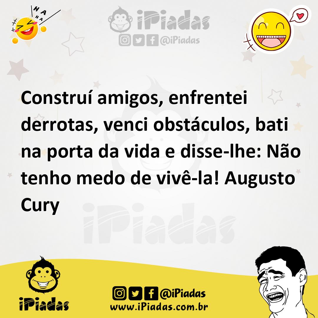Ilustração de Construí amigos, enfrentei derrotas, venci obstáculos, bati na porta d... no iPiadas