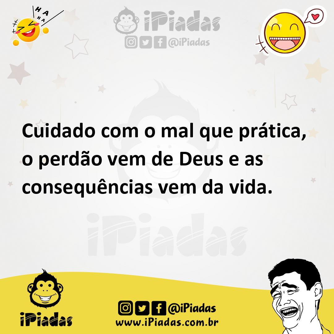 Ilustração de Cuidado com o mal que prática, o perdão vem de Deus e as consequências... no iPiadas