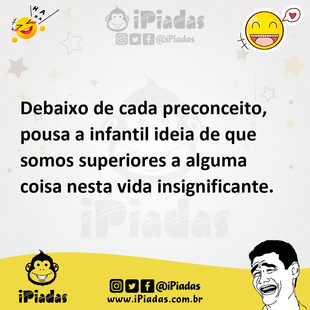 Ilustração de Debaixo de cada preconceito, pousa a infantil ideia de que somos super... no iPiadas