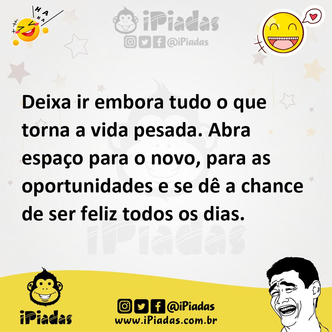 Ilustração de Deixa ir embora tudo o que torna a vida pesada. Abra espaço para o nov... no iPiadas