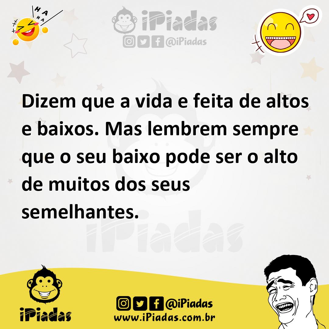 Ilustração de Dizem que a vida e feita de altos e baixos. Mas lembrem sempre que o s... no iPiadas