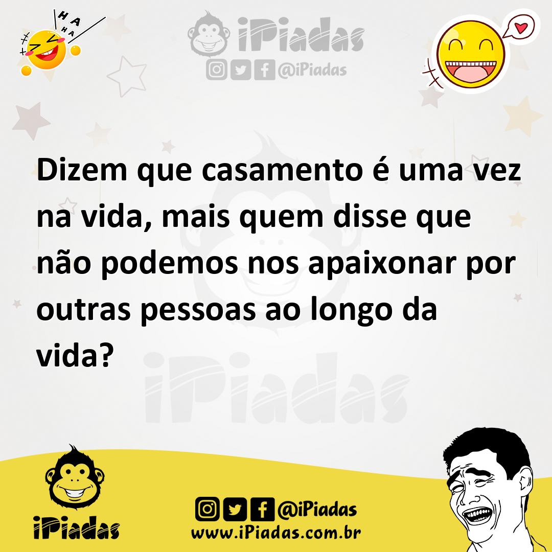 Ilustração de Dizem que casamento é uma vez na vida, mais quem disse que não podemos... no iPiadas