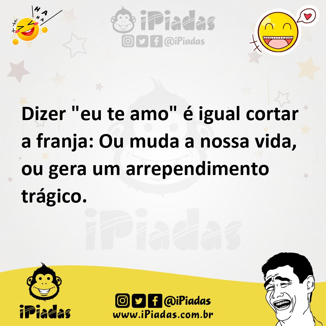 Ilustração de Dizer "eu te amo" é igual cortar a franja: Ou muda a nossa vida, ou ge... no iPiadas