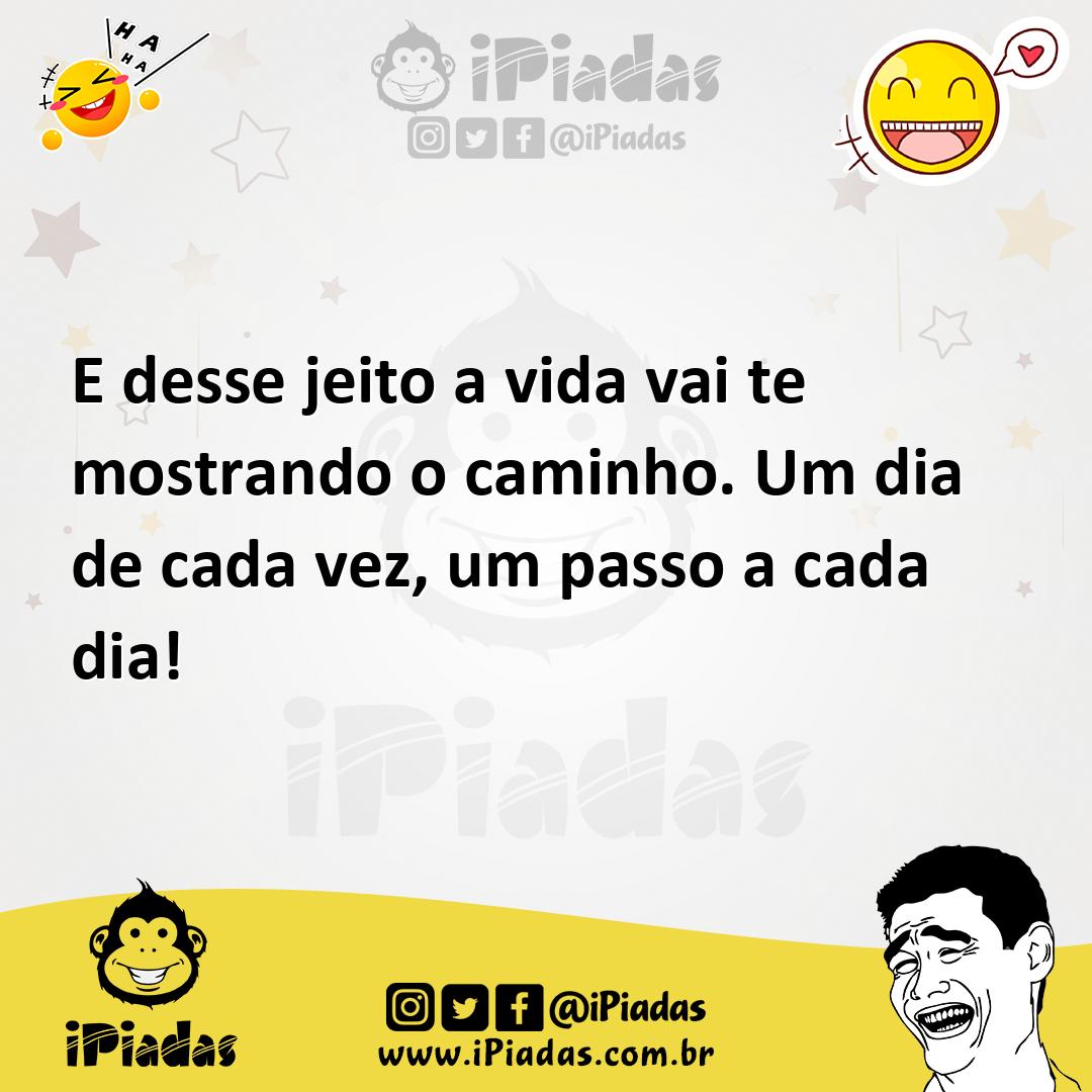 Ilustração de E desse jeito a vida vai te mostrando o caminho. Um dia de cada vez, u... no iPiadas