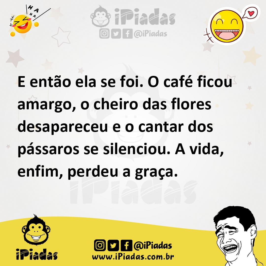 Ilustração de E então ela se foi. O café ficou amargo, o cheiro das flores desaparec... no iPiadas