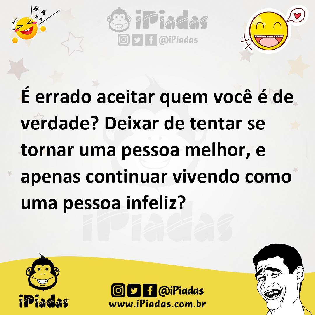 Ilustração de É errado aceitar quem você é de verdade? Deixar de tentar se tornar um... no iPiadas