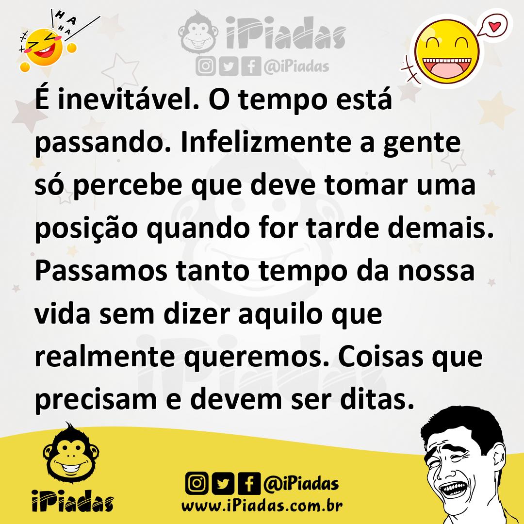 Ilustração de É inevitável. O tempo está passando. Infelizmente a gente só percebe q... no iPiadas