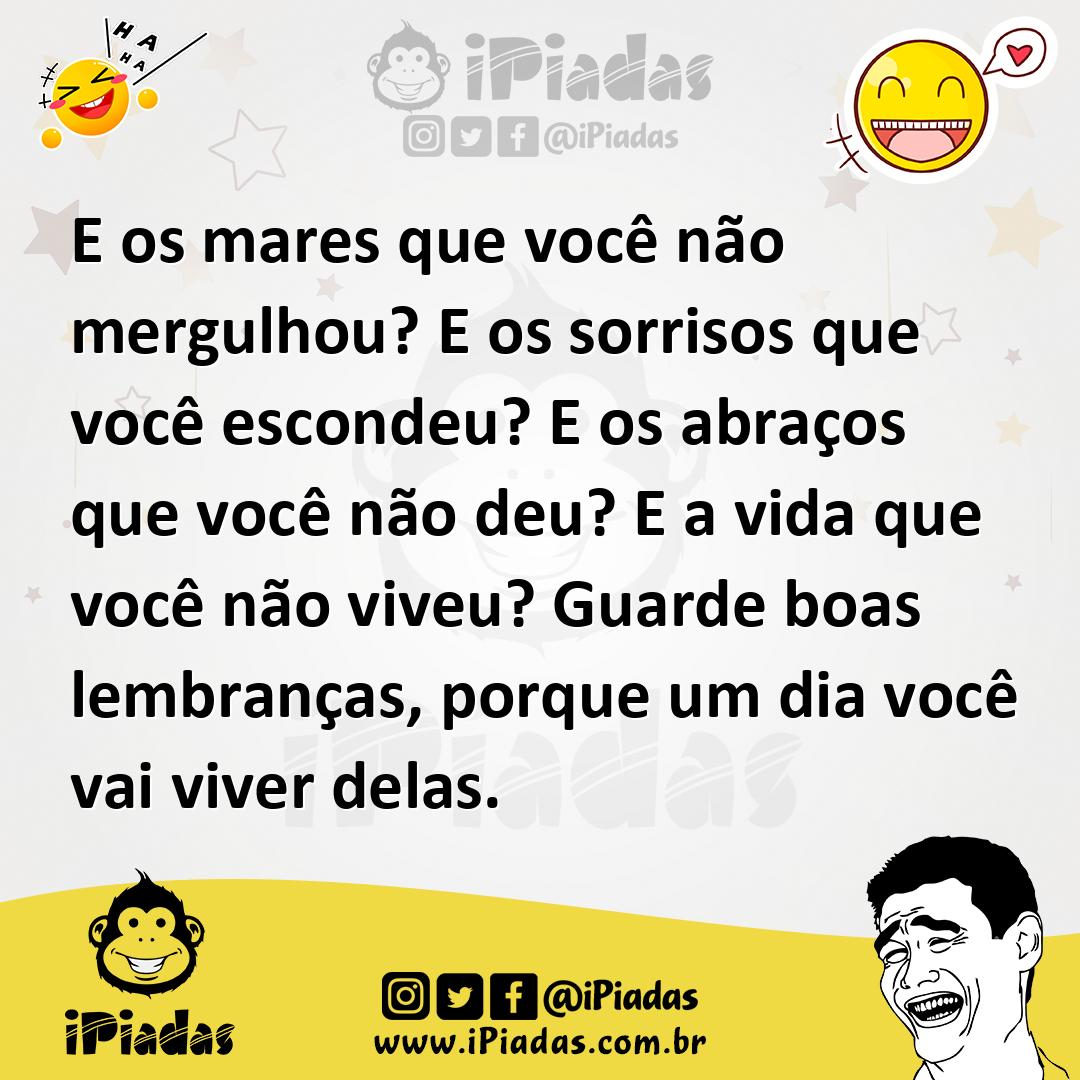 Ilustração de E os mares que você não mergulhou? E os sorrisos que você escondeu? E... no iPiadas