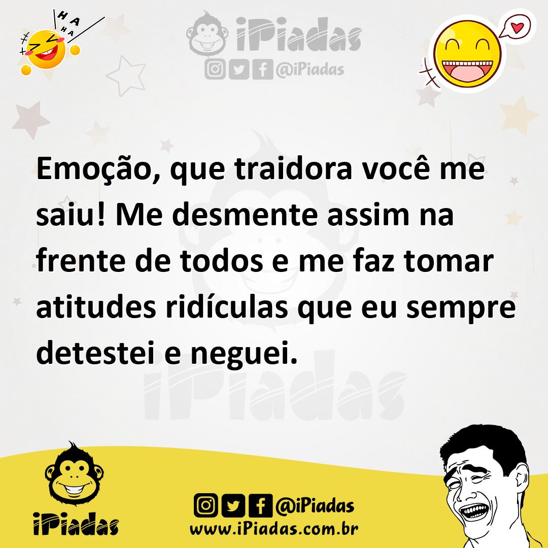 Ilustração de Emoção, que traidora você me saiu! Me desmente assim na frente de todo... no iPiadas