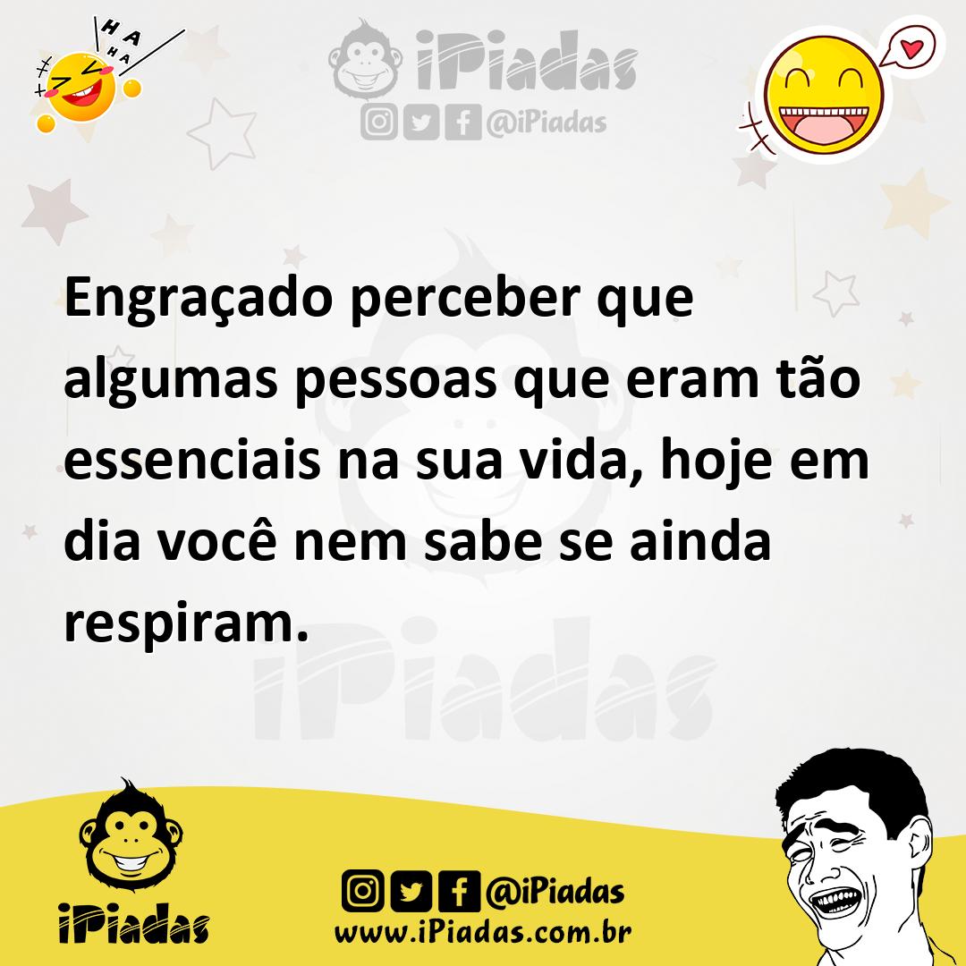 Ilustração de Engraçado perceber que algumas pessoas que eram tão essenciais na sua... no iPiadas