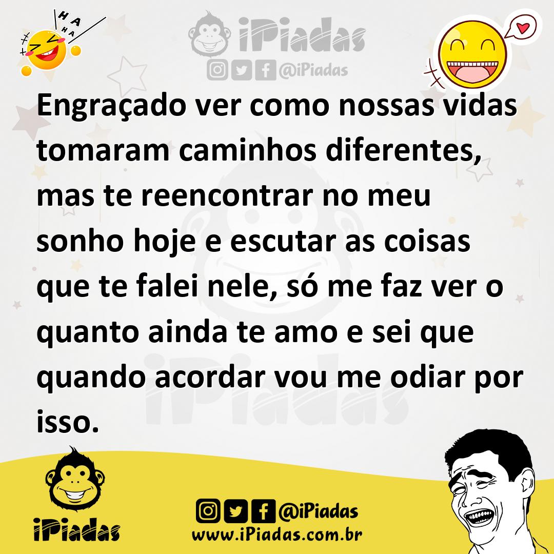 Ilustração de Engraçado ver como nossas vidas tomaram caminhos diferentes, mas te re... no iPiadas