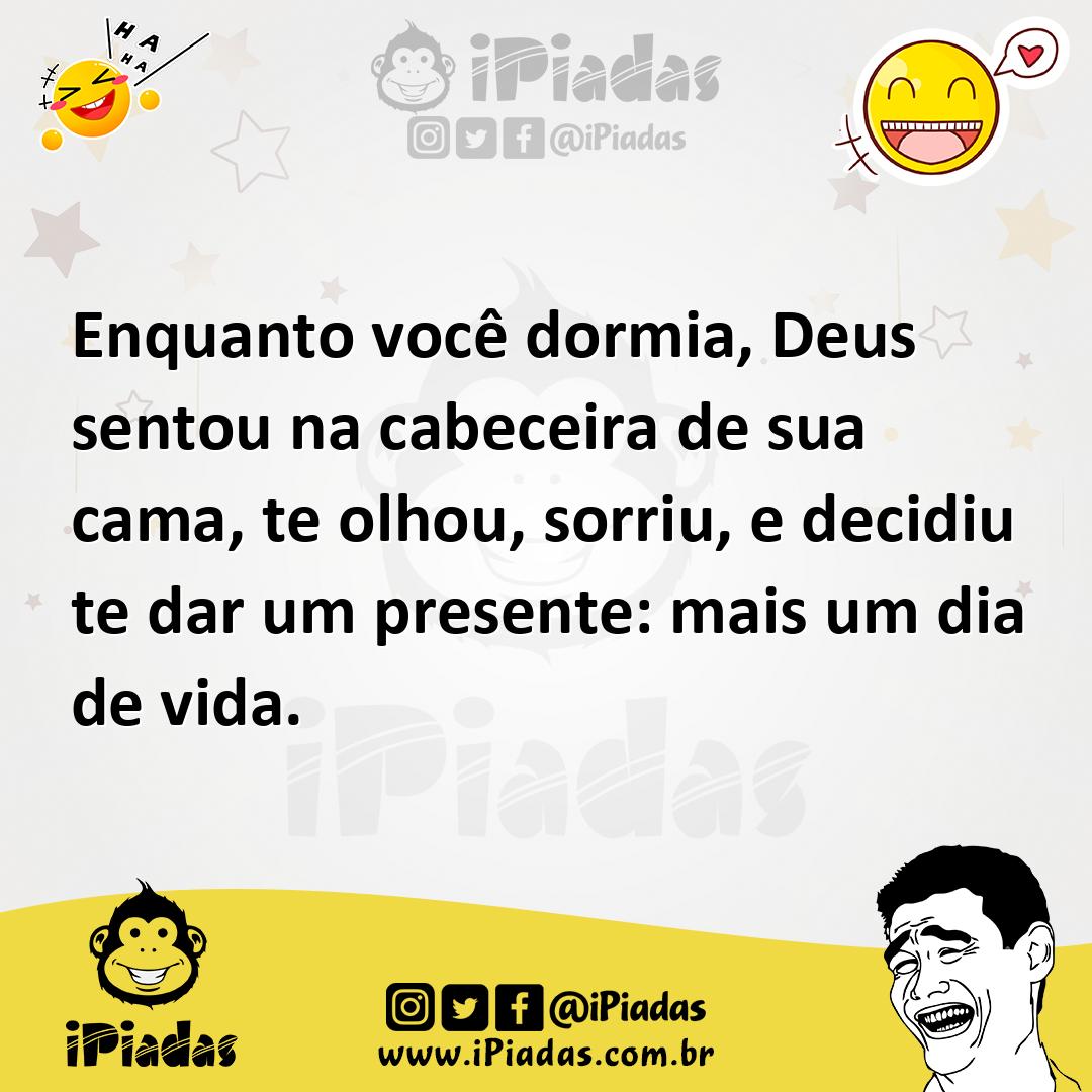 Ilustração de Enquanto você dormia, Deus sentou na cabeceira de sua cama, te olhou,... no iPiadas