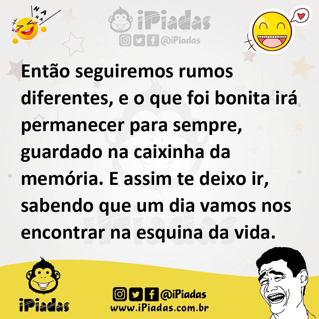 Ilustração de Então seguiremos rumos diferentes, e o que foi bonita irá permanecer p... no iPiadas