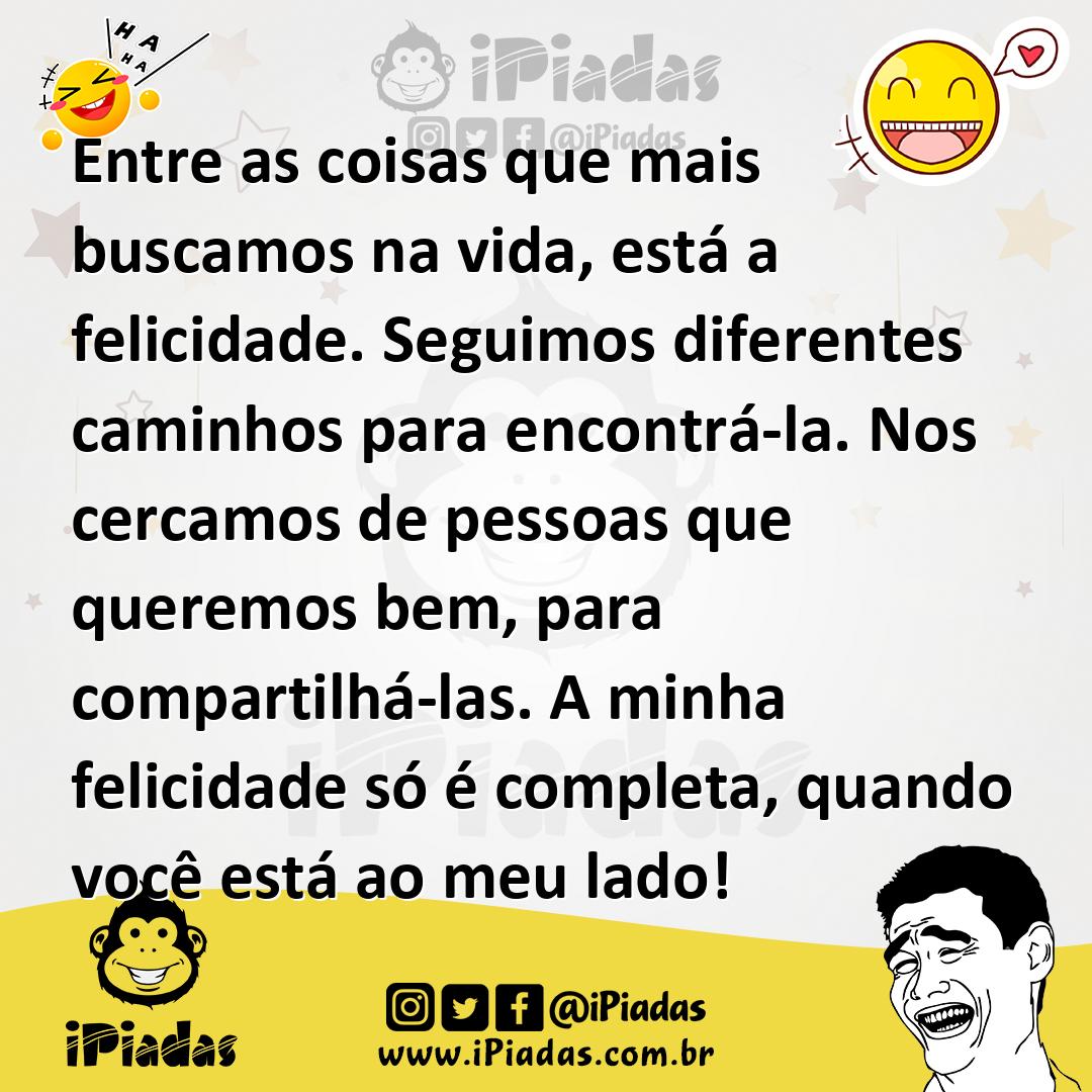 Ilustração de Entre as coisas que mais buscamos na vida, está a felicidade. Seguimos... no iPiadas