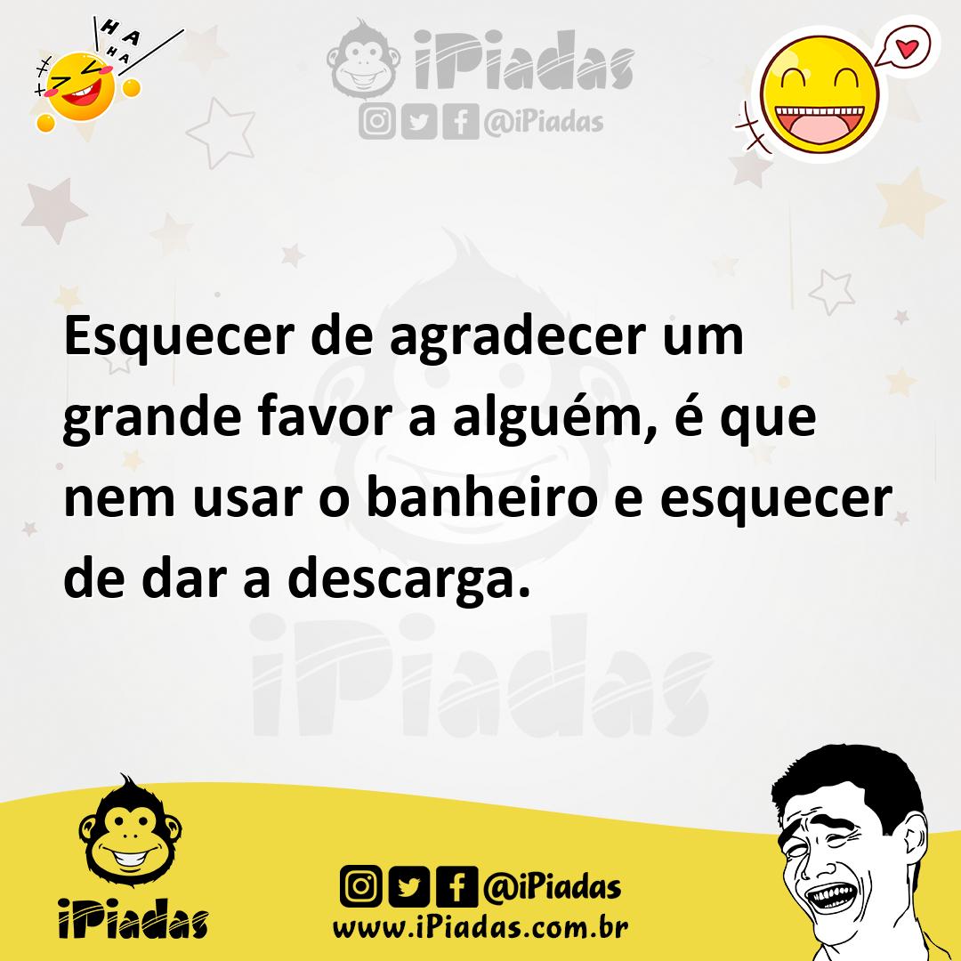 Ilustração de Esquecer de agradecer um grande favor a alguém, é que nem usar o banhe... no iPiadas