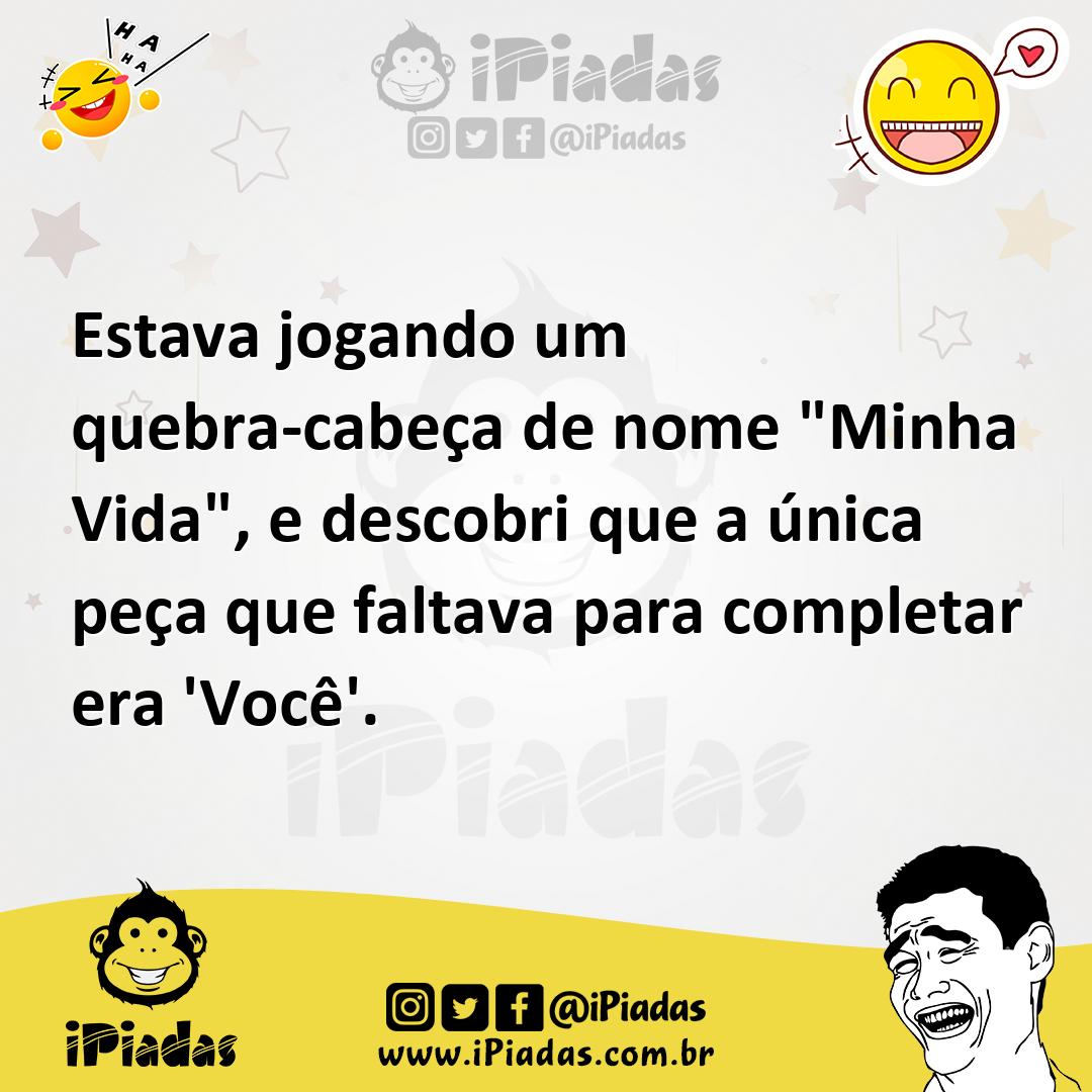 Ilustração de Estava jogando um quebra-cabeça de nome "Minha Vida", e descobri que a... no iPiadas