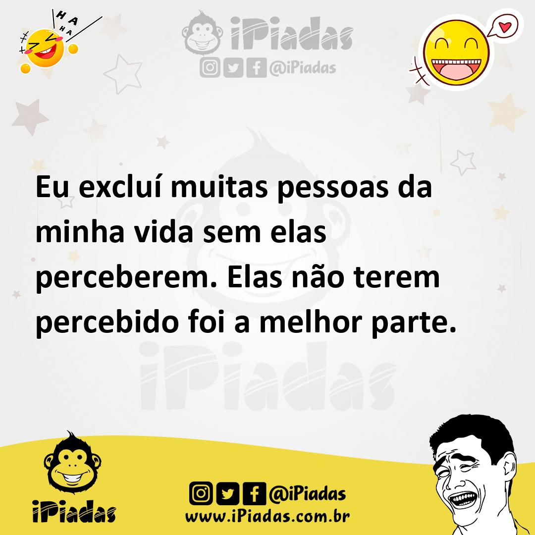 Ilustração de Eu excluí muitas pessoas da minha vida sem elas perceberem. Elas não t... no iPiadas