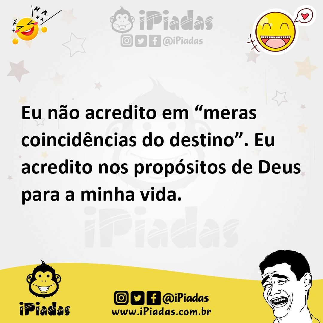 Ilustração de Eu não acredito em “meras coincidências do destino”. Eu acredito nos p... no iPiadas