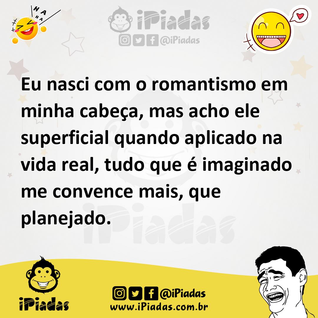 Ilustração de Eu nasci com o romantismo em minha cabeça, mas acho ele superficial qu... no iPiadas