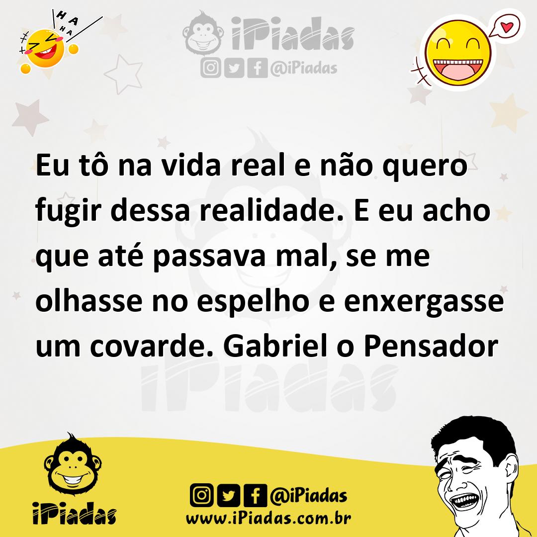 Ilustração de Eu tô na vida real e não quero fugir dessa realidade. E eu acho que at... no iPiadas