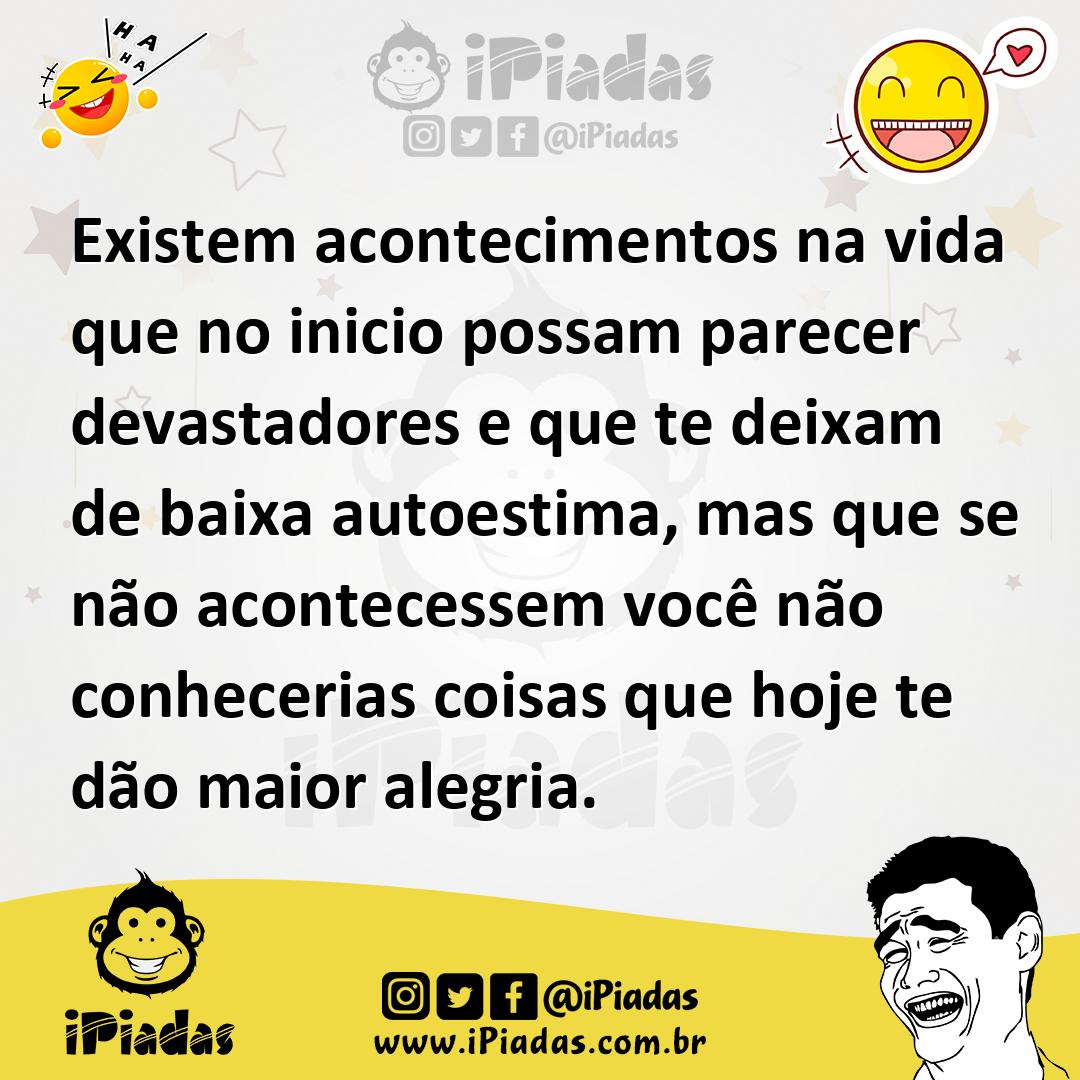 Ilustração de Existem acontecimentos na vida que no inicio possam parecer devastador... no iPiadas